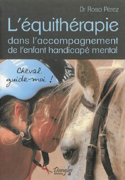 L’équithérapie dans l’accompagnement de l’enfant handicapé mental : cheval, guide-moi
