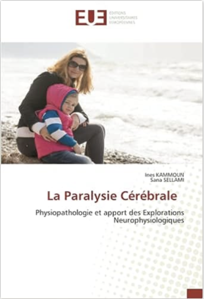 La Paralysie Cérébrale: Physiopathologie et apport des Explorations Neurophysiologiques