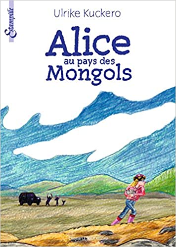 &quot;Alice au pays des Mongols&quot; de Ulrike Kuckero