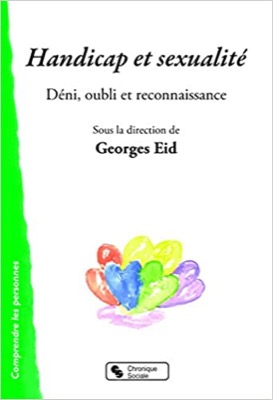 &quot;Handicap et sexualité: Déni, oubli et reconnaissance&quot; de Georges Eid (dir)