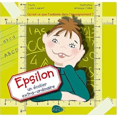 Epsilon, un écolier extra-ordinaire de Lydie Laurent et Véronique Cellier
