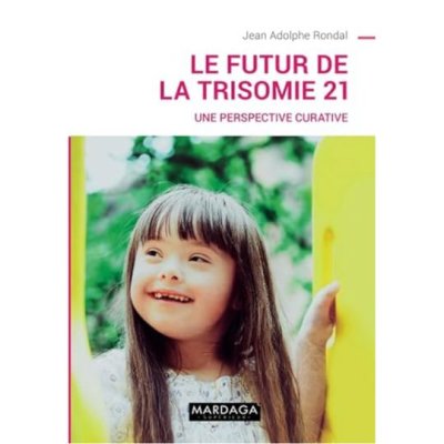 Le futur de la trisomie 21: Une perspective curative (PSY-EMD) de Jean Adolphe Rondal