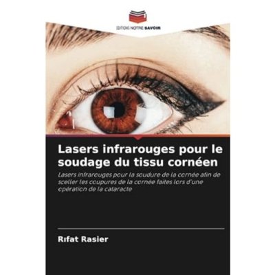 Lasers infrarouges pour le soudage du tissu cornéen de Rıfat Rasier
