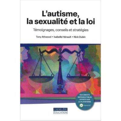 L'AUTISME, LA SEXUALITÉ ET LA LOI de Isabelle Hénault, Tony Attwood et Nick Dubin