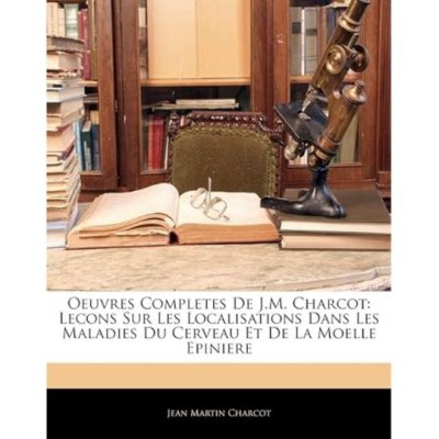 Oeuvres Completes De J.M. Charcot de Dr Jean Martin Charcot