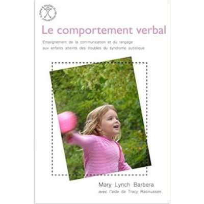 Les techniques d'apprentissage du comportement verbal de Mary Lynch Barbera et Tracy Rasmussen