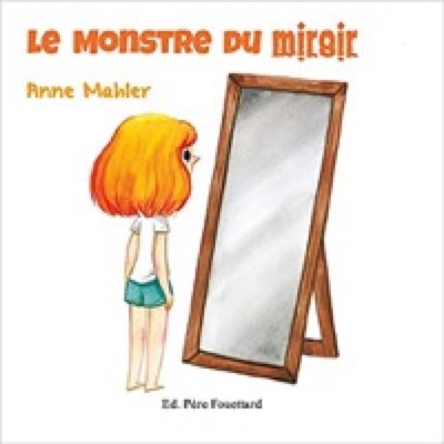 &quot;Le monstre du miroir&quot; de Anne Mahler