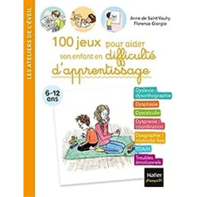 100 jeux pour aider son enfant en difficulté d'apprentissage d'Anne de Saint Vaulry