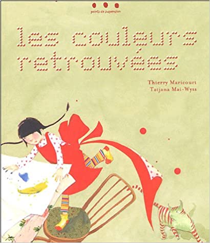 &quot;Les couleurs retrouvées&quot; de Thierry Maricourt et Tatjana Mai-Wyss