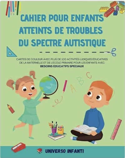 Cahier Pour Enfants Atteints de Troubles du Spectre Autistique de Universo Infanti