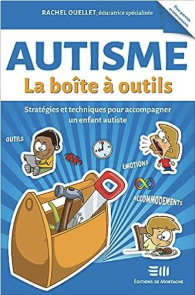 Autisme - La boîte à outils - Stratégies et techniques pour accompagner un enfant autiste