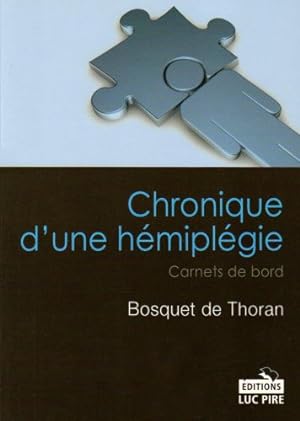 Chronique d'une hémiplégie : Carnets de bord de Alain Bosquet de Thoran