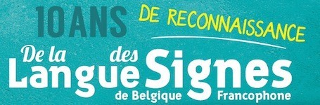10 ans de reconnaissance de la langue des signes de Belgique francophone