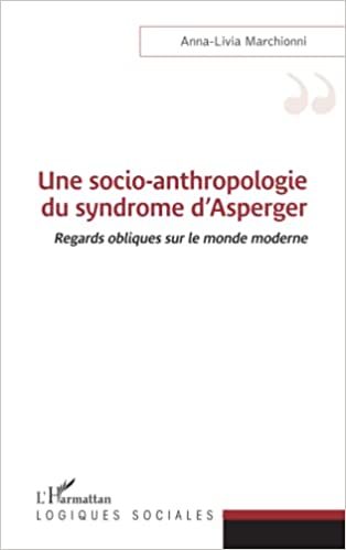 Une socio-anthropologie du syndrome d'Asperger : regards obliques sur le monde moderne