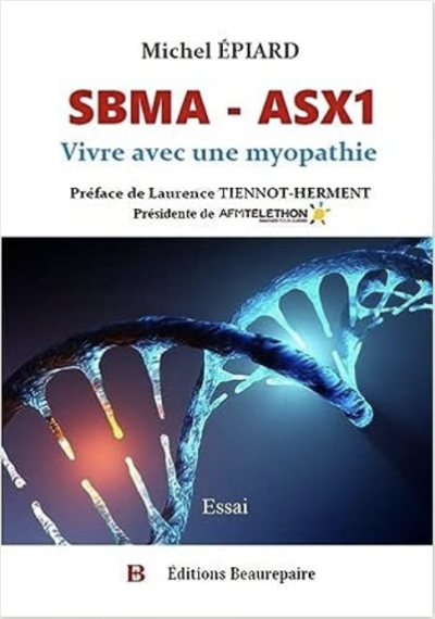 SBMA - ASX1: Vivre avec une myopathie de Michel Epiard