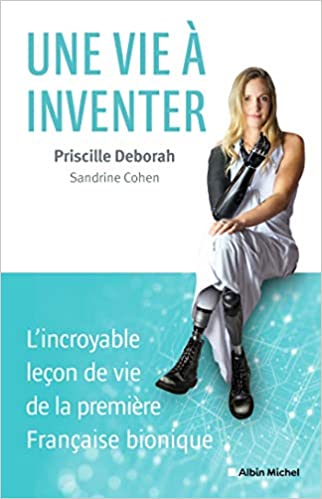 Une vie à inventer: L'incroyable leçon de vie de la première Française bionique