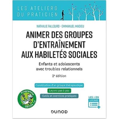 Animer des groupes d'entraînement aux habiletés sociales de Nathalie Fallourd et, Emmanuel Madieu