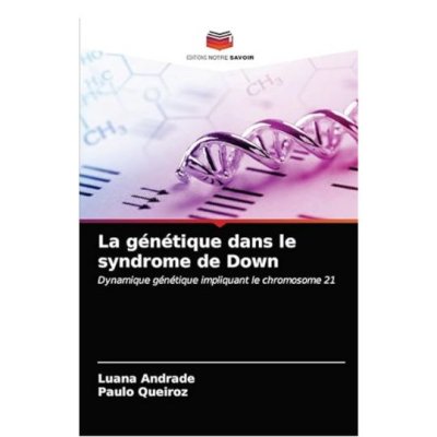 La génétique dans le syndrome de Down: Dynamique génétique impliquant le chromosome 21