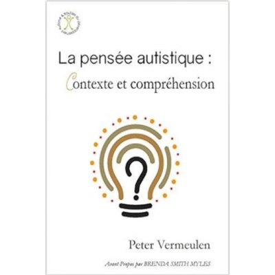 La pensée autistique : contexte et compréhension de Peter Vermeulen
