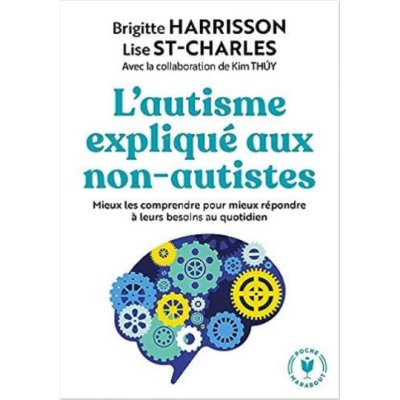 L'autisme expliqué aux non autistes de Brigitte HARRISON et Lise St-Charles