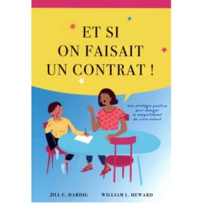 ET SI ON FAISAIT UN CONTRAT ! de Jill C. Dardig et William L. Heward