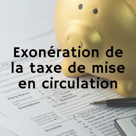 Exonération de la taxe de mise en circulation