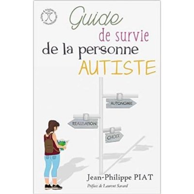 Guide de survie de la personne autiste de Jean-Philippe Piat