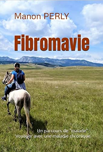 Fibromavie, un parcours de "malade" de Manon Perly