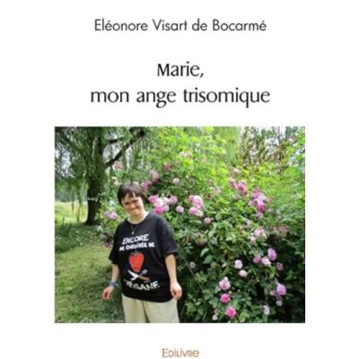 Marie, mon ange trisomique de Eléonore Visart de Bocarmé