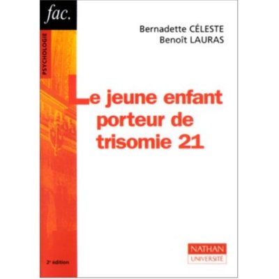 Le jeune enfant porteur de trisomie 21 2ème édition de Bernadette Céleste et Benoît Lauras