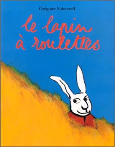 &quot;Le Lapin à roulettes&quot; de Grégoire Solotareff