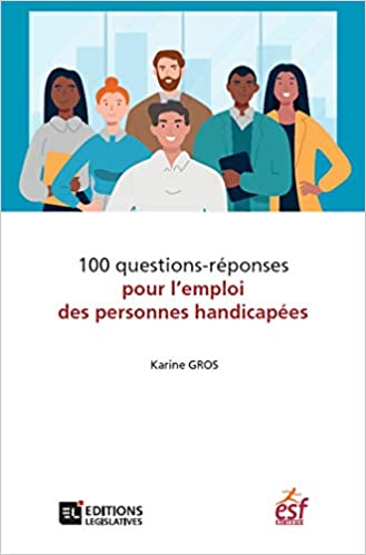 100 questions-réponses pour l'emploi des personnes handicapées de Karine Gros