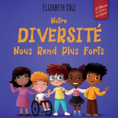 Notre diversité nous rend plus forts : Un livre pour enfants sur les émotions sociales, la diversité