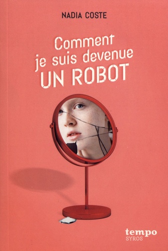 Comment je suis devenue un robot, de Nadia Coste