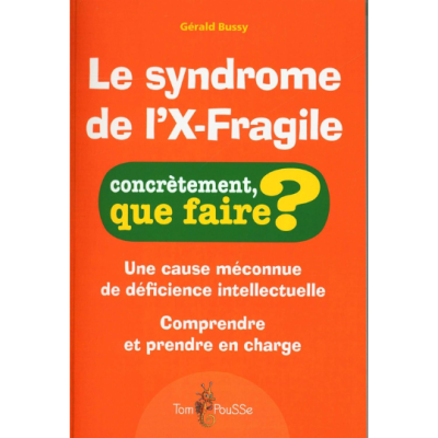 Le syndrome de l'X-Fragile : Une cause méconnue de déficience intellectuelle